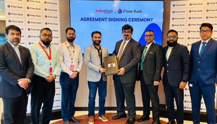 প্রাইম ব্যাংক পিএলসি’র সাথে চুক্তি সই করেছে অনলাইন স্টোর রবিশপ.কম.বিডি